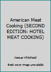 Hardcover American Meat Cooking (SECOND EDITION: HOTEL MEAT COOKING) Book