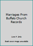 Paperback Marriages From Buffalo Church Records Book