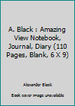 A. Black : Amazing View Notebook, Journal, Diary (110 Pages, Blank, 6 X 9)