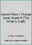 Paperback Lesson Plans / Orange Level, Grade 9 (The Writer's Craft) Book