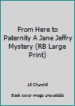 Hardcover From Here to Paternity A Jane Jeffry Mystery (RB Large Print) Book