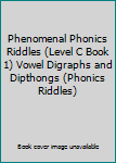Phenomenal Phonics Riddles (Level C Book 1) Vowel Digraphs and Dipthongs (Phonics Riddles)