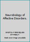 Neurobiology of Affective Disorders.