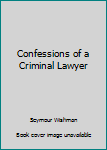 Paperback Confessions of a Criminal Lawyer Book