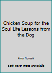 Paperback Chicken Soup for the Soul Life Lessons from the Dog Book