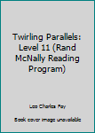 Hardcover Twirling Parallels: Level 11 (Rand McNally Reading Program) Book