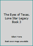 The Eyes of Texas: Lone Star Legacy, Book 3