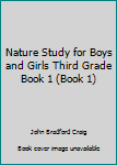 Hardcover Nature Study for Boys and Girls Third Grade Book 1 (Book 1) Book