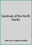 Hardcover Sentinels of the North Pacific Book