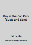 Paperback Day at the Zoo Park (Susie and Sam) Book