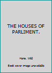THE HOUSES OF PARLIMENT.