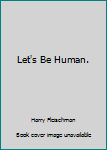 Paperback Let's Be Human. Book