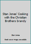 Paperback Stan Jones' Cooking with the Christian Brothers brandy Book