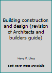 Hardcover Building construction and design (revision of Architects and builders guide) Book