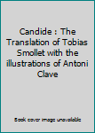 Candide : The Translation of Tobias Smollet with the illustrations of Antoni Clave