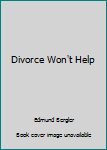 Unknown Binding Divorce Won't Help Book