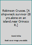 Unknown Binding Robinson Crusoe. [A shipwreck survivor-28 yrs.alone on an island,near Orinoco R.] Book