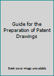 Guide for the Preparation of Patent Drawings
