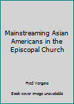 Paperback Mainstreaming Asian Americans in the Episcopal Church Book