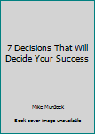 Paperback 7 Decisions That Will Decide Your Success Book