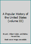 Hardcover A Popular History of the United States  (volume III) Book