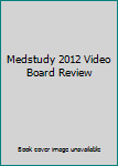 MedStudy 2012 Video Board Review of Pediatrics