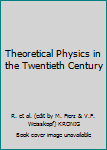 Hardcover Theoretical Physics in the Twentieth Century Book