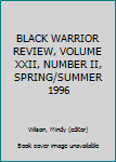 Paperback BLACK WARRIOR REVIEW, VOLUME XXII, NUMBER II, SPRING/SUMMER 1996 Book