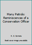 Paperback Many Patrols: Reminiscences of a Conservation Officer [Large Print] Book