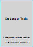 Hardcover On Longer Trails Book