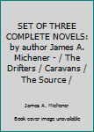Paperback SET OF THREE COMPLETE NOVELS: by author James A. Michener - / The Drifters / Caravans / The Source / Book