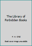 The Library of Forbidden Books