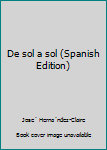 Unknown Binding De sol a sol (Spanish Edition) [Spanish] Book