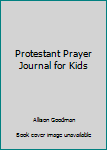 Paperback Protestant Prayer Journal for Kids Book