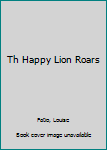 Hardcover Th Happy Lion Roars Book