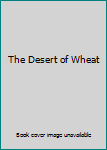 Hardcover The Desert of Wheat Book