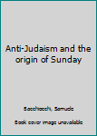 Unknown Binding Anti-Judaism and the origin of Sunday Book