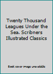 Hardcover Twenty Thousand Leagues Under the Sea. Scribners Illustrated Classics Book