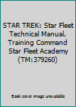 Hardcover STAR TREK: Star Fleet Technical Manual, Training Command Star Fleet Academy (TM:379260) Book