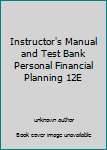 Unknown Binding Instructor's Manual and Test Bank Personal Financial Planning 12E Book