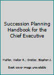 Hardcover Succession Planning Handbook for the Chief Executive Book