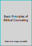 Hardcover Basic Principles of Biblical Counseling Book