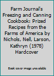 Hardcover Farm Journal's Freezing and Canning Cookbook: Prized Recipes from the Farms of America by Nichols, Nell, Larson, Kathryn (1978) Hardcover Book