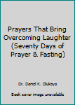 Paperback Prayers That Bring Overcoming Laughter (Seventy Days of Prayer & Fasting) Book