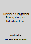 Paperback Survivor's Obligation: Navagating an Intentional Life Book