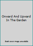 Hardcover Onward And Upward In The Garden Book