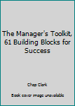 Unknown Binding The Manager's Toolkit, 61 Building Blocks for Success Book