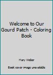 Paperback Welcome to Our Gourd Patch - Coloring Book