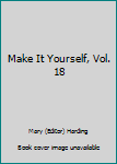 Hardcover Make It Yourself, Vol. 18 Book