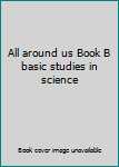 Hardcover All around us Book B basic studies in science Book